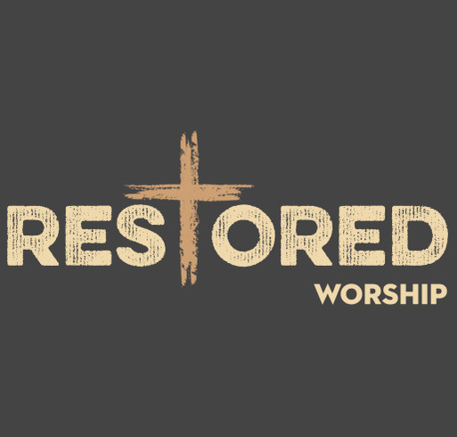 Restored Worship Swag shirt design - zoomed