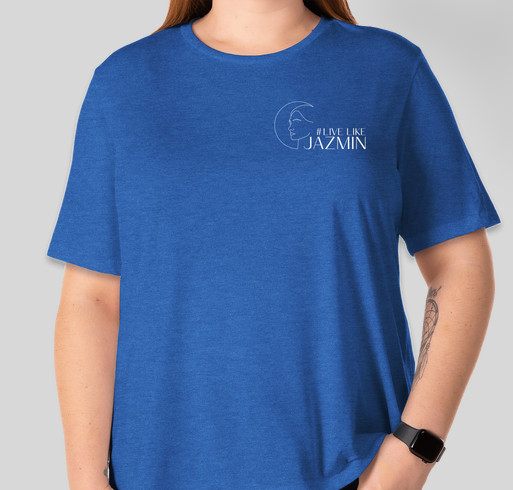 #LiveLikeJazmin Fundraiser - unisex shirt design - front