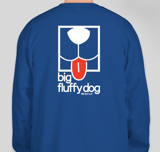 Big Fluffy Dog: New Long Sleeve and Crewneck Sweatshirts for the New Year!! Fundraiser - unisex shirt design - back