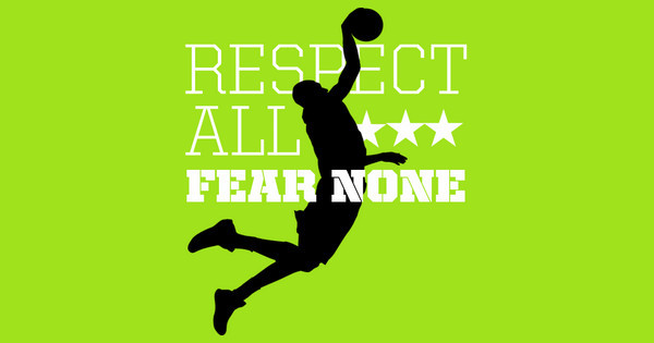 Respect All Fear None