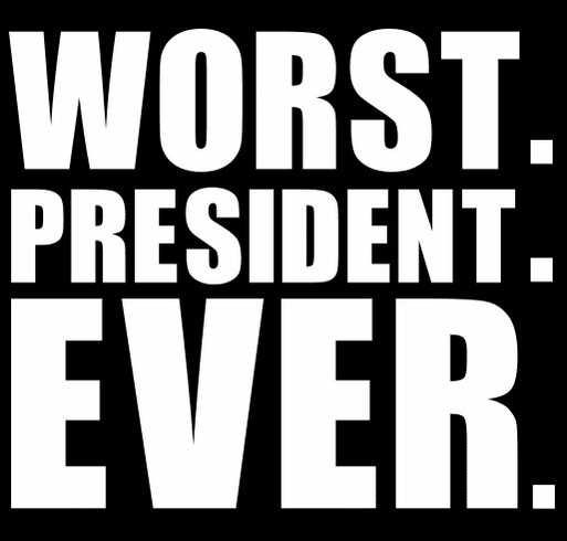 Worst. President. Ever. shirt design - zoomed