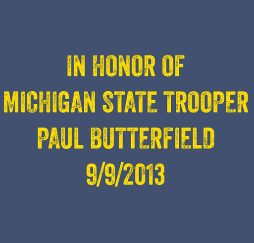 Michigan State Trooper Fundraiser in Memory of Paul Butterfield shirt design - zoomed