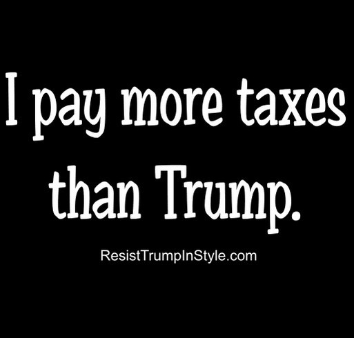 I pay more taxes than Trump shirt design - zoomed