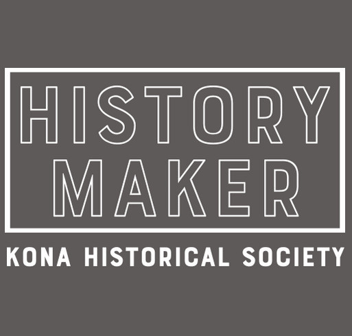 Kona Historical Society: "History Makers" Wanted! shirt design - zoomed