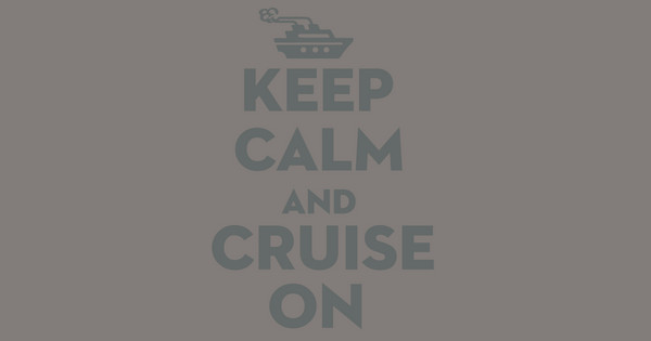 Keep Calm and Cruise On