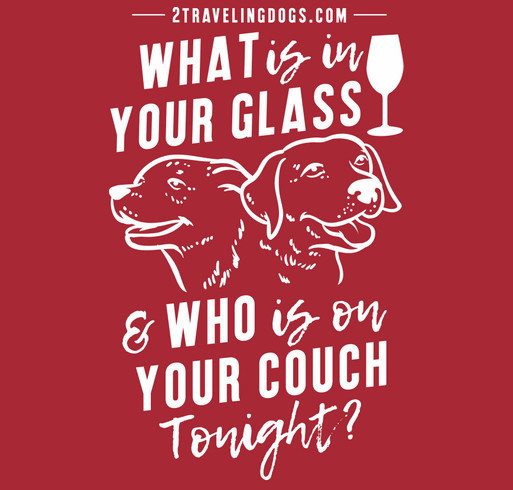 What Is In Your Glass And Who Is On Your Couch Tonight? shirt design - zoomed