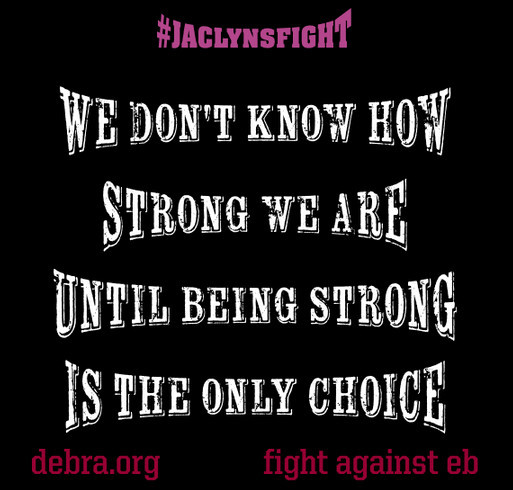 Fight against Epidermolysis Bullosa Jaclyn's fight shirt design - zoomed