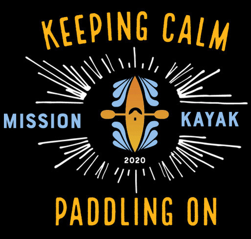 Limited Edition Mission Kayak T-shirts! shirt design - zoomed