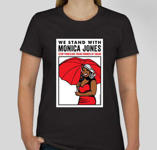 Stand with Monica Jones: Stop Profiling Trans Women of Color Fundraiser - unisex shirt design - front