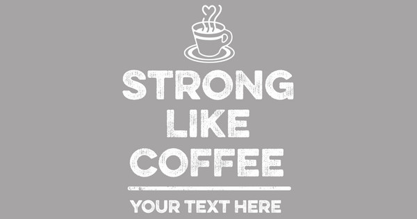 strong like coffee