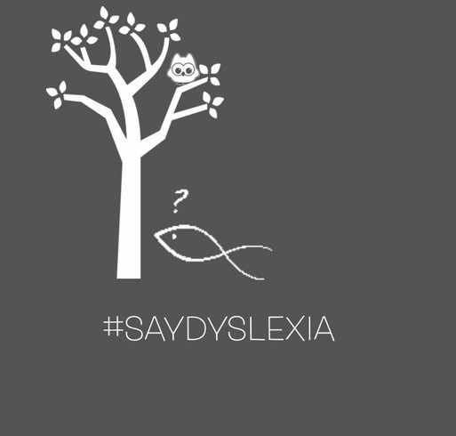 #SayDyslexia for Arlington teachers shirt design - zoomed