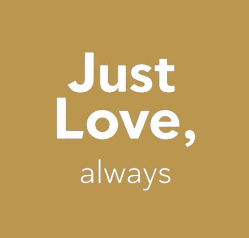 The Just Love, Always Community Shirt shirt design - zoomed
