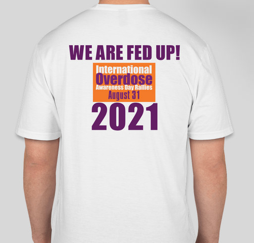 FED UP! International Overdose Awareness Day Fundraiser - unisex shirt design - back