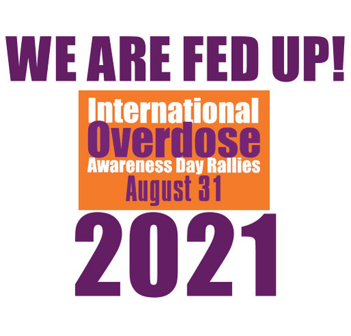 FED UP! International Overdose Awareness Day shirt design - zoomed