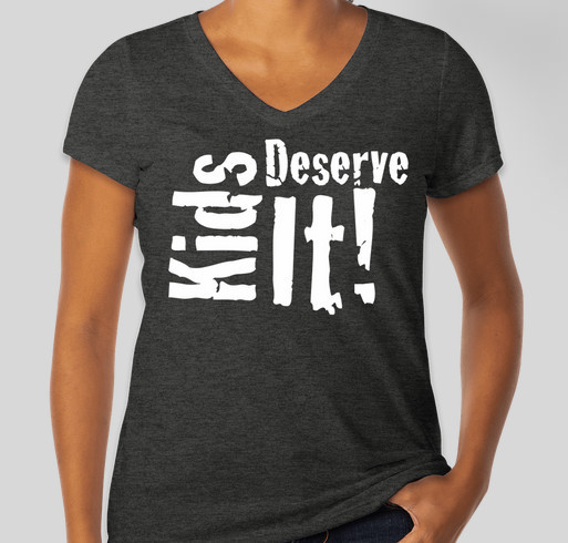 Kids Deserve It! - Ladies V-Neck Tees Fundraiser - unisex shirt design - front