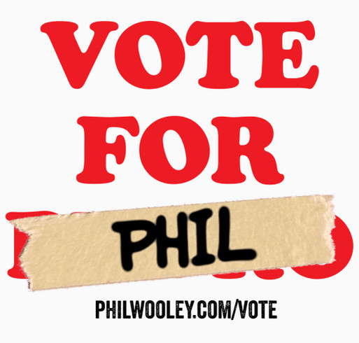 Phil Wooley for County Commissioner shirt design - zoomed