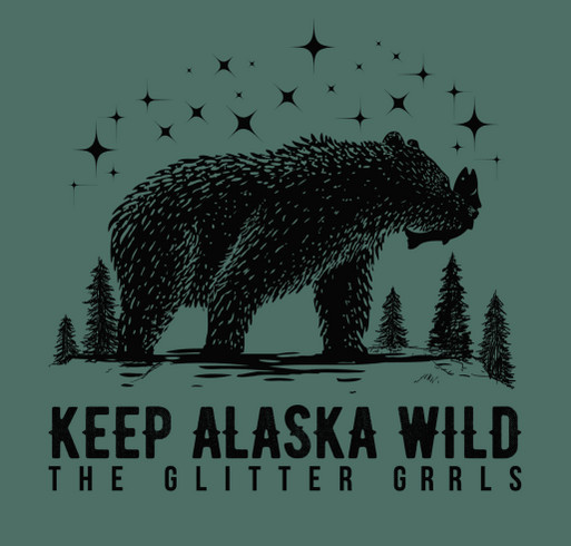 Keep Alaska Wild. Preserve Nature. Protect the Bears. shirt design - zoomed