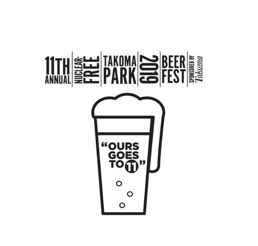 Takoma Foundation Nuclear-Free Beerfest (Ours Goes to) 11 shirt design - zoomed