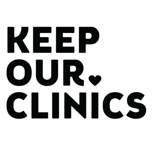 Keep Our Clinics: Protecting access to abortion care! shirt design - zoomed