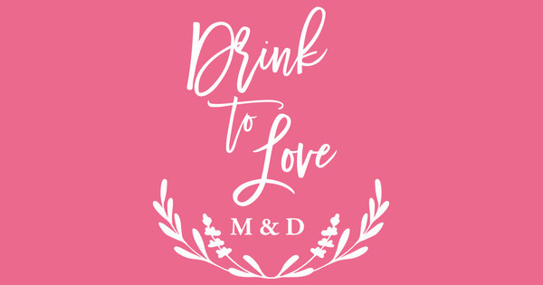 Drink to Love