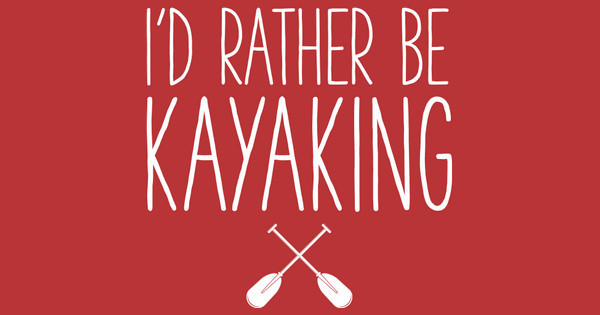 I'd Rather Be Kayaking Outdoor T-Shirt I'd Rather Be Kayaking Outdoor T-Shirt