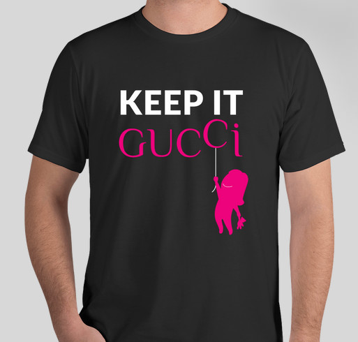 Keep it Gucci PINK T! Fundraiser - unisex shirt design - front