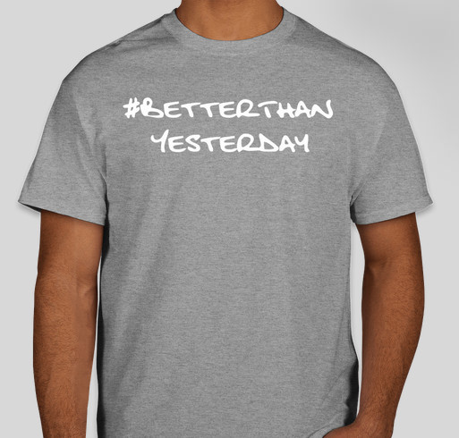 #BetterThanYesterday Fundraiser - unisex shirt design - small