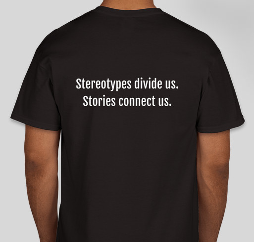 Stereotypes divide us. Stories connect us. Fundraiser - unisex shirt design - back