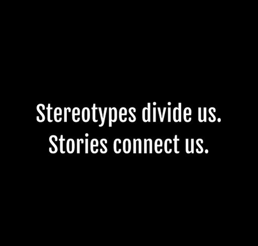 Stereotypes divide us. Stories connect us. shirt design - zoomed