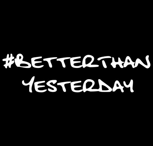 #BetterThanYesterday shirt design - zoomed