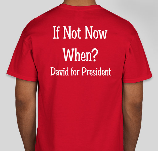 Save the World! Vote David for President Fundraiser - unisex shirt design - back