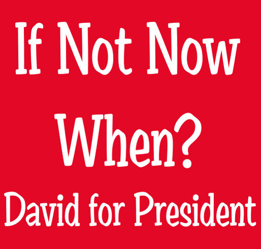 Save the World! Vote David for President shirt design - zoomed