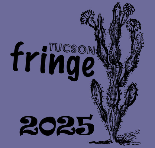 Tucson Fringe 2025 T-Shirt Fundraiser shirt design - zoomed