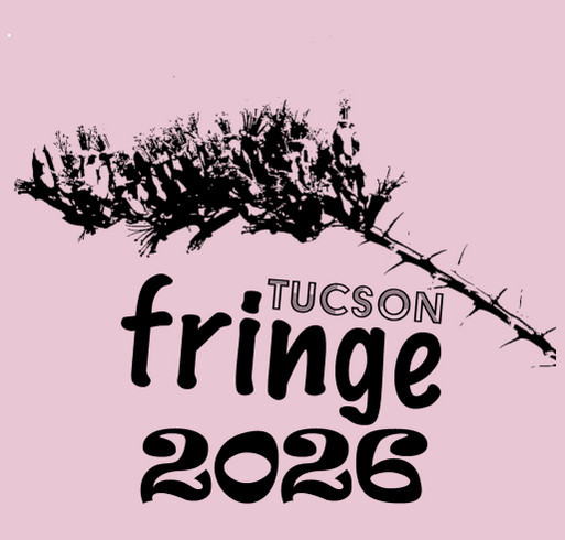 Tucson Fringe 2026 T-Shirt Fundraiser shirt design - zoomed