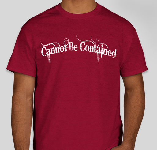 Cannot Be Contained Ministry Fund Fundraiser - unisex shirt design - front