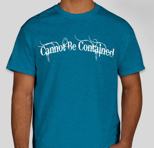Cannot Be Contained Ministry Fund Fundraiser - unisex shirt design - front
