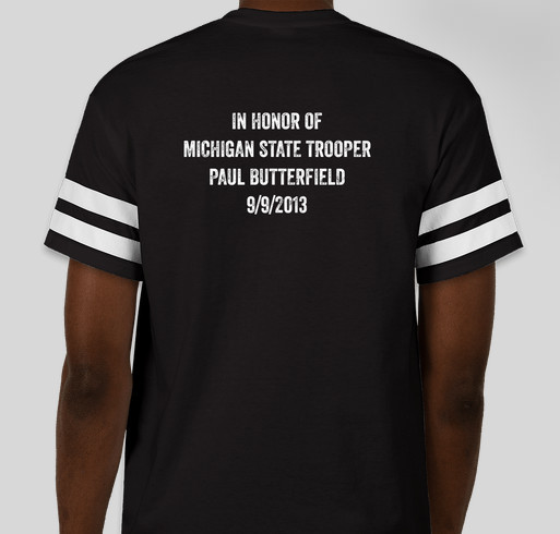 Michigan State Trooper Fundraiser in Memory of Paul Butterfield Fundraiser - unisex shirt design - back