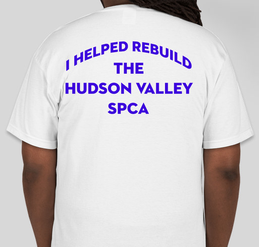 I Helped Rebuild the Hudson Valley SPCA Fundraiser - unisex shirt design - back
