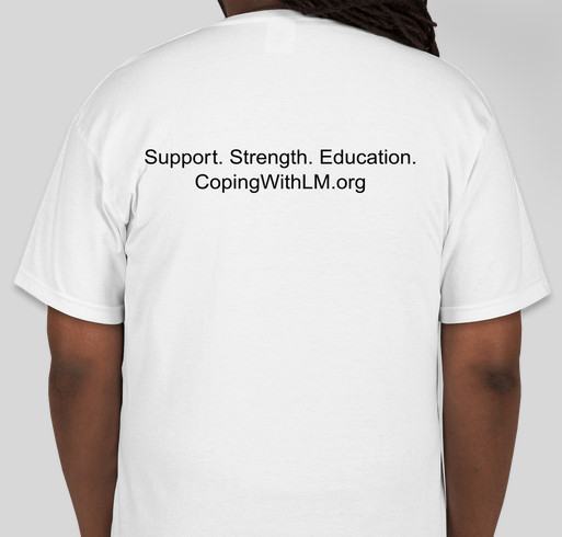 Limited Edition T-Shirt Benefiting Coping With LM, Inc. Fundraiser - unisex shirt design - back