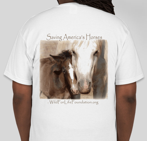 Saving America's Horses - Tees for Horses - by Wild For Life Foundation Charity Fundraiser - unisex shirt design - back