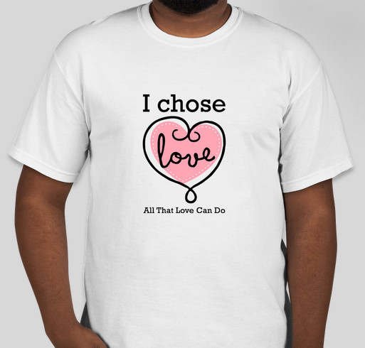 I Chose Love Fundraiser - unisex shirt design - front