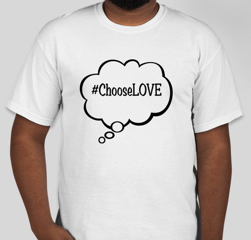 #ChooseLOVE Campaign Fundraiser - unisex shirt design - front