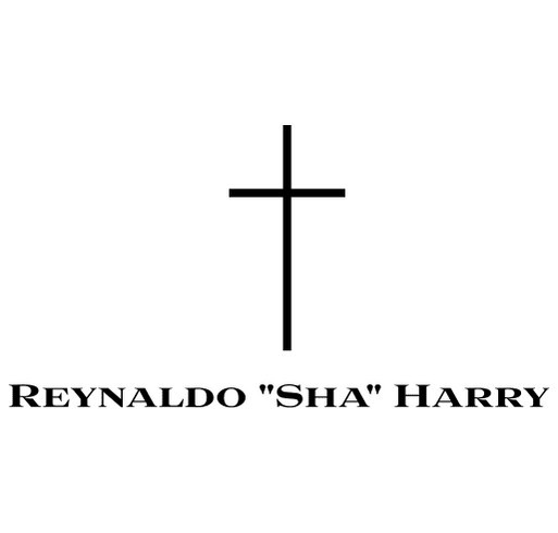 Remembering Reynaldo “Sha” Harry shirt design - zoomed