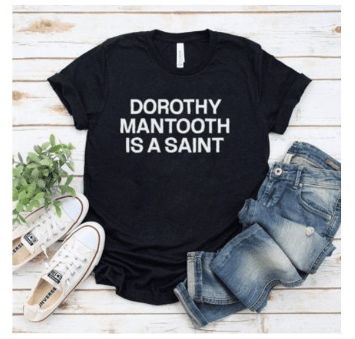 Dorothy Mantooth Is A Saint shirt - Eyestees shirt design - zoomed