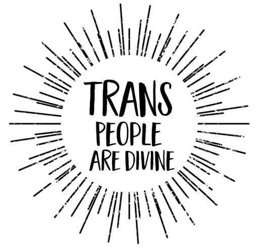 Trans People Are Divine shirt design - zoomed