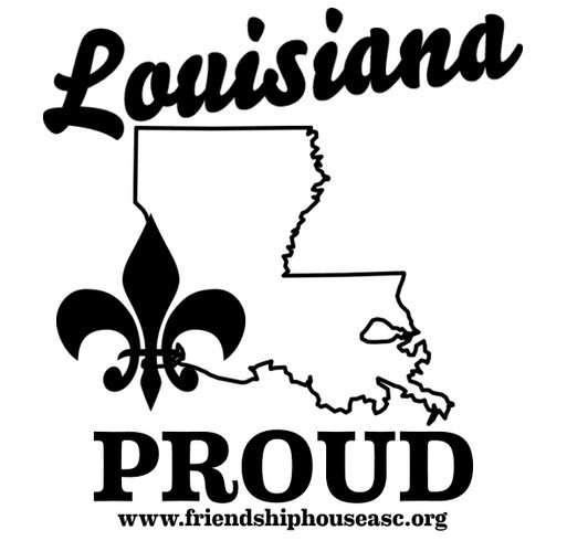 LOUISIANA PROUD by Friendship House Ascension shirt design - zoomed