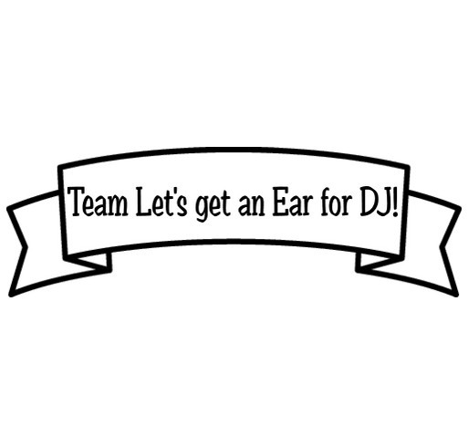 Team Let's get DJ an Ear! shirt design - zoomed