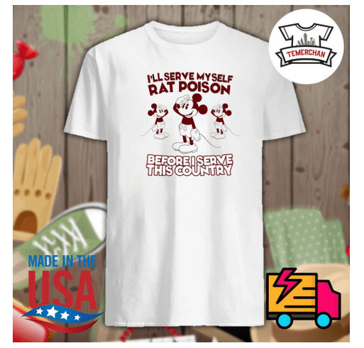 i ll serve myself rat poison shirt