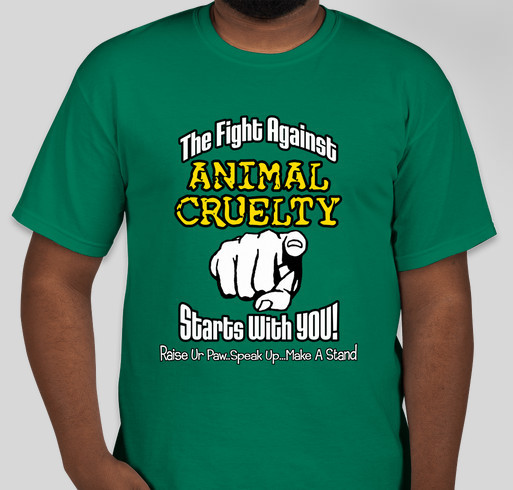 STOP ANIMAL CRUELTY - IT STARTS WITH YOU Custom Ink Fundraising