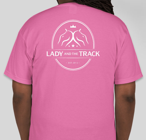 Lady and The Track T-Shirts Available NOW! Fundraiser - unisex shirt design - back